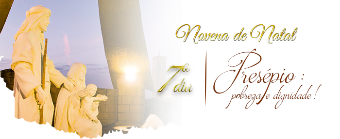 7&ordm; Dia da Novena de Natal: Pres&eacute;pio: pobreza e dignidade!