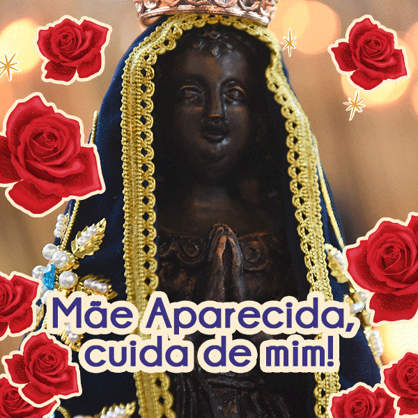 Mãe Aparecida, cuida de mim!