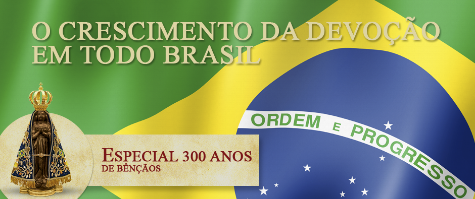 Destaque Rádio Aparecida Especial 300 anos crescimento da devoção à Aparecida no Brasil