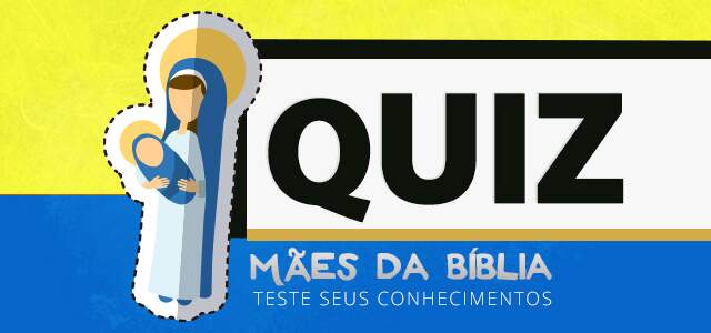 Quiz Mães da bíblia