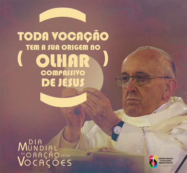 Dia Mundial de Oração pelas Vocações Dia Mundial de Oração pelas Vocações