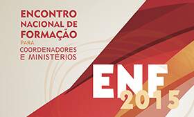 Encontro Nacional de Formação para Coordenadores e Ministérios Encontro Nacional de Formação para Coordenadores e Ministérios