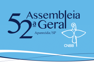52&ordf; Assembleia Geral dos Bispos