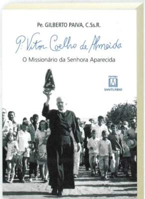 Livro Padre Vitor Coelho de Almeida, o Missionário da Senhora Aparecida