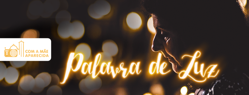 PGM Palavra de Luz - Rádio Aparecida PGM Palavra de Luz - Rádio Aparecida